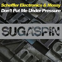 Don't Put Me Under Pressure - Scheffler Electronics