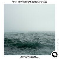Lost in This Ocean - Kosh & baker & Jordan Grace
