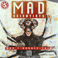 Can't Handle This - Mad Scientists