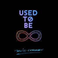 Used To Be Forever - David Correy