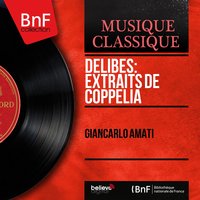 Coppélia, Act II: No. 10, Scène - Giancarlo Amati & Giancarlo Amati Orchestra & Giancarlo Amati Orchestra, Giancarlo Amati & Лео Делиб