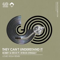 They Can't Understand It - Bobby & Steve & Louie Vega & Byron Stingily