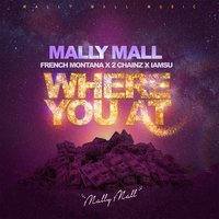Where You At - Mally Mall & French Montana & 2 Chainz & Iamsu!