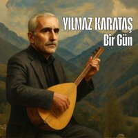 Bir Gün - Yılmaz Karataş