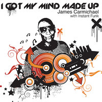 I Got My Mind Made Up - Instant Funk & James Carmichael