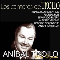 Pa' Lo Que Te Va a Durar - Orquesta de Anibal Troilo & Roberto Goyeneche & Anibal Troilo