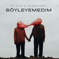 Söyleyemedim - DJ Eyup