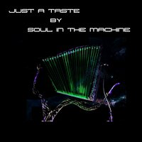 Soul in the Machine - Just a Taste - Soul In The Machine & Noel Sanger