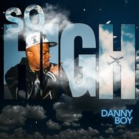 So High - Danny Boy