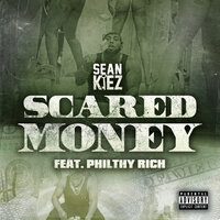 Scared Money - Sean Kiez & Philthy Rich