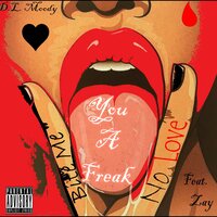 You A Freak - D.L. Moody & Zay