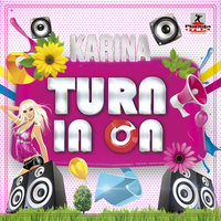 Turn It On - Karina & Stephan F