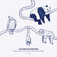Sleep Upside Down - Factor Chandelier & Open Mike Eagle