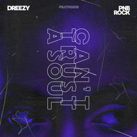 Can't Trust A Soul - Dreezy & PnB Rock