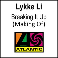 Breaking It Up - Lykke Li & Punks Jump Up