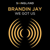 We Got Us - Brandin Jay
