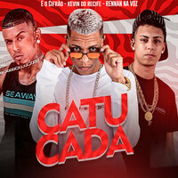 Catucada - KEVIN DO RECIFE & eo cifrão & Rennan na voz