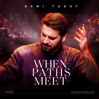 I Only Knew Love - Sami Yusuf & Cappella Amsterdam & Amsterdam Andalusian Orchestra