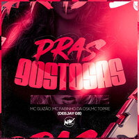 Pras Gostosa - Mc Guizão & MC Gw & Mc Fabinho da Osk