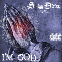I'm God - Smigg Dirtee