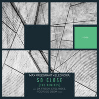 So Close - Max Freegrant & Eleonora & Da Fresh