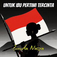 Untuk Ibu Pertiwi Tercinta - Bunda Nasya