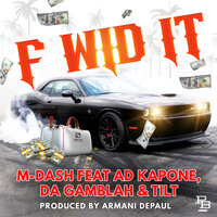 F Wid It - M-Dash & Tilt & Ad Kapone & Da Gamblah