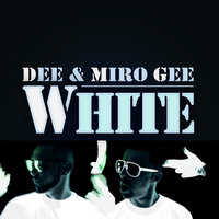 White - Dee & MIRO GEE