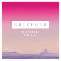 The Struggle - Grizfolk & RAC