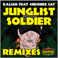 Junglist Soldier - Kalum & Cheshire Cat & RadioKillaZ