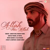 Allah Hoo Allah (From "Romeo Akbar Walter - Raw") - Shabbir Ahmed & Sameer Khan & Maneesh Singh & Shreyas Puranik & Jay Mehta & Mayur Sakhare