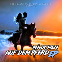 Mädchen auf dem Pferd - Luca-Dante Spadafora & Niklas Dee & Octavian & Peter Plate & Ulf Leo Sommer & HBz
