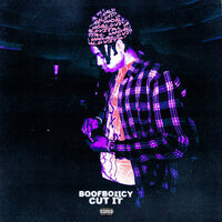 Cut It - BOOFBOIICY