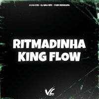 Ritmadinha King Flow - DJ LS 018 & DJ Bill RPZ & Yuri Redicopa