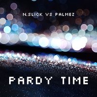 Pardy Time - N.Slick & Palmez & N.Slick, Palmez