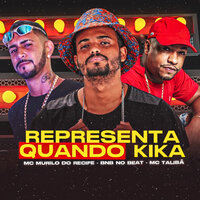 Representa Quando Kika - Mc Murilo Do Recife & Bnb No Beat & MC Talibã