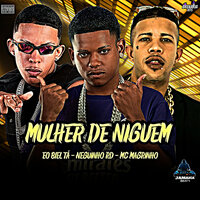 Mulher de Ninguém - Neguinho RD & Eo Biel Tá & Mc Magrinho