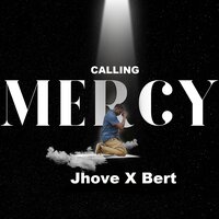 Calling Mercy - Jhove & Bert