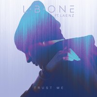 Trust Me - L.B. ONE & Laenz