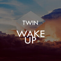 Wake Up - Twin