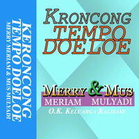 Relakan Daku Pergi - Merry Meriam & Mus Mulyadi