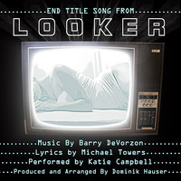Looker - End Title Song - Dominik Hauser & Katie Campbell