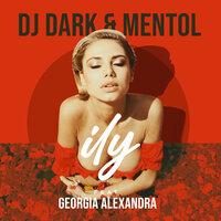 Ily (Extended) - DJ Dark & Mentol & Georgia Alexandra