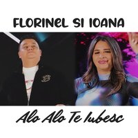 Alo Alo Te Iubesc - Florinel Si Ioana