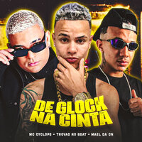 De Glock na Cinta - Mael da CN & Trovão no beat & MC Cyclope
