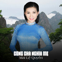 Công Cha Nghĩa Mẹ - Mai Lệ Quyên