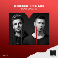 Do It Like Me - Chico Rose & B-Case