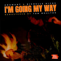 I'm Going My Way - Adamant & Richelle Hicks