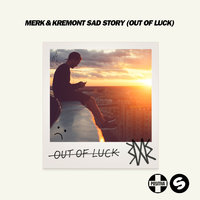 Sad Story (Out Of Luck) - Merk & Kremont & Ady Suleiman