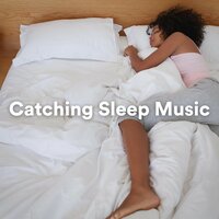 Catching Sleep Music, Pt. 6 - Catching Sleep